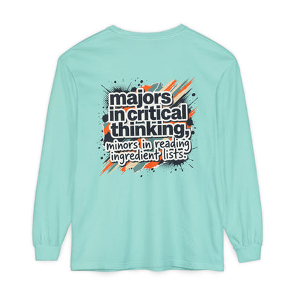 Critical Thinking Major Long Sleeve Tee — "Majors in Critical Thinking, Minors in Reading Ingredient Lists"