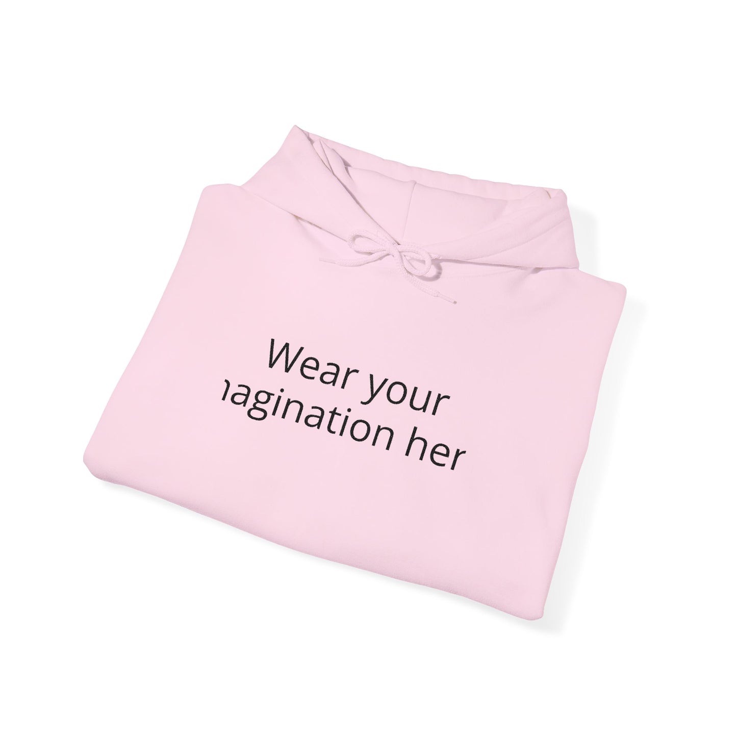 Hoodie — "Wear Your Imagination Here" Minimal Text Graphic Hoodie