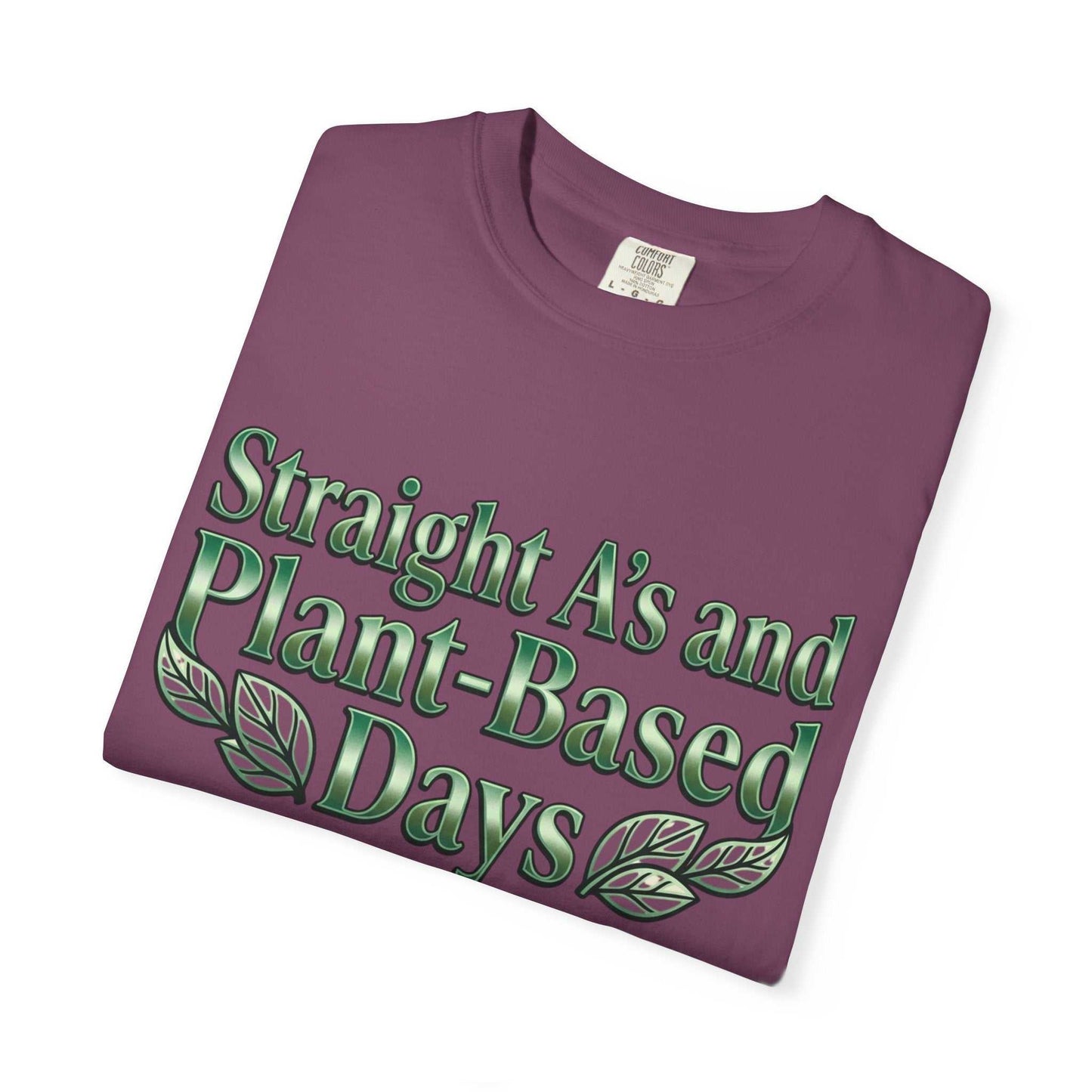 Plant-Powered Tee — "Straight A’s and Plant-Based Days" Motivational Graphic T-Shirt