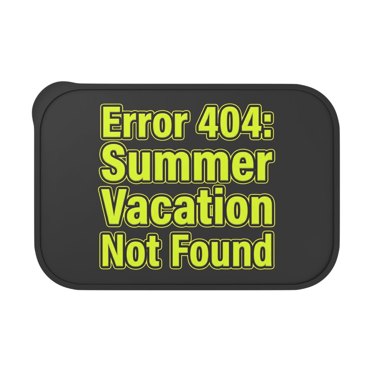Bento Box — "Error 404: Summer Vacation Not Found" Eco Lunch Container - Add Your Own Design or Name! - ConsciousValues