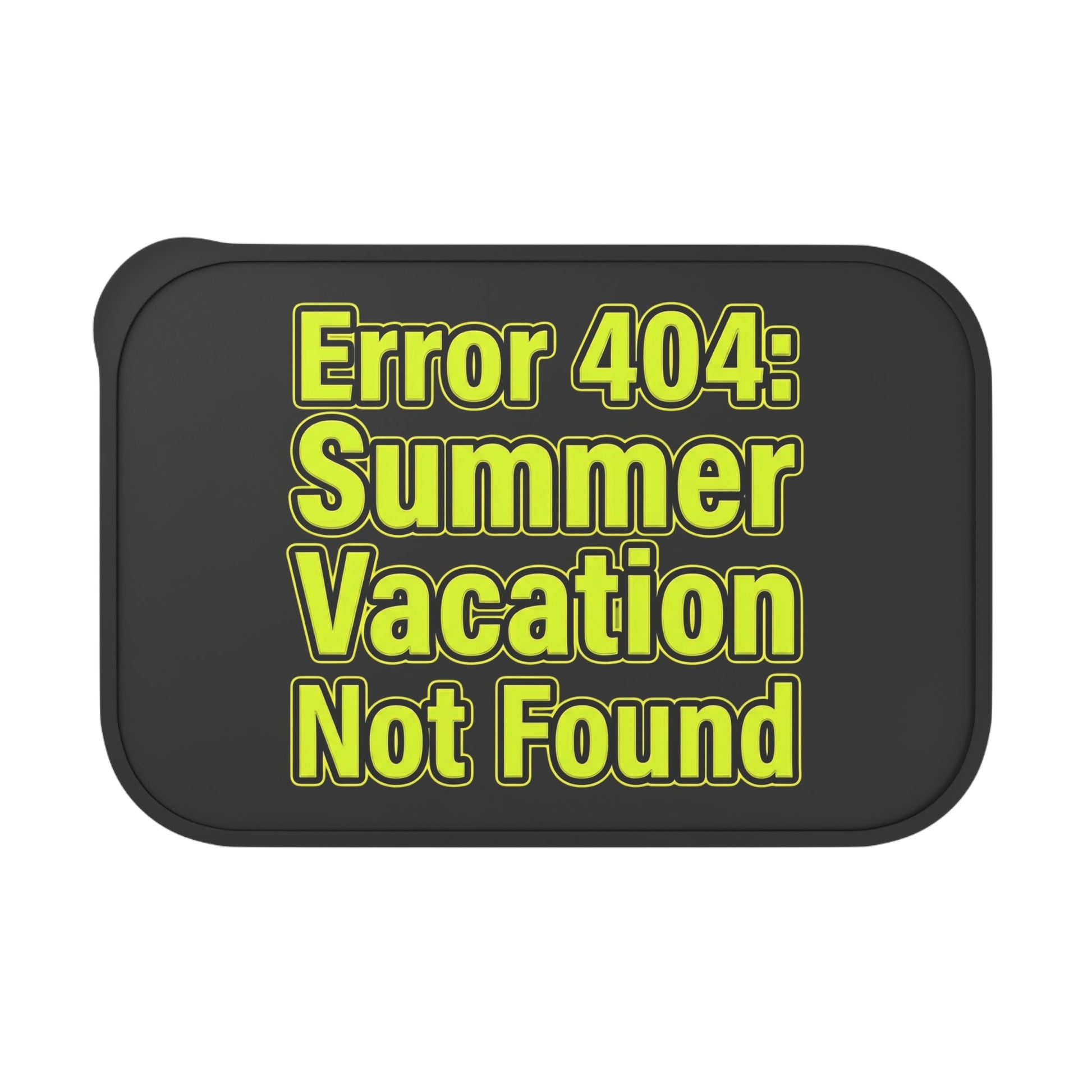 Bento Box — "Error 404: Summer Vacation Not Found" Eco Lunch Container - Add Your Own Design or Name! - ConsciousValues