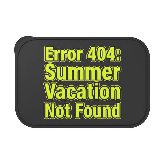 Bento Box — "Error 404: Summer Vacation Not Found" Eco Lunch Container - Add Your Own Design or Name! - ConsciousValues