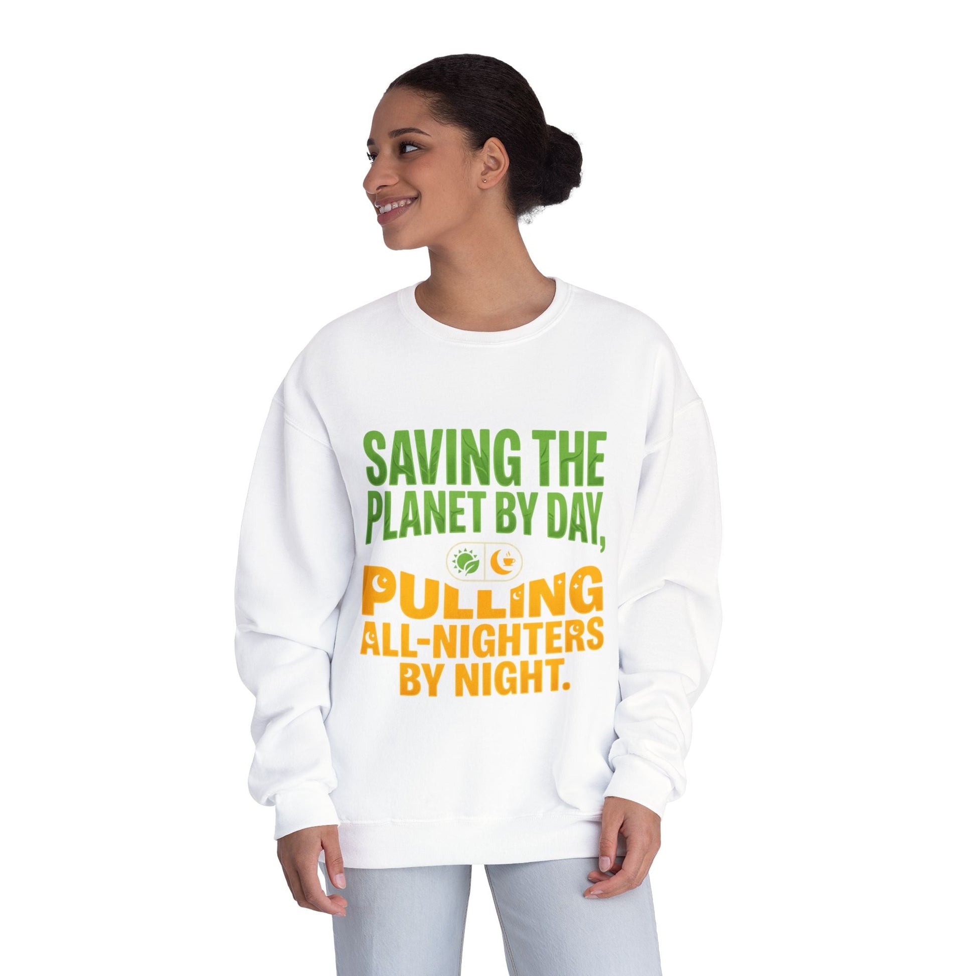 Crewneck Sweatshirt — "Saving the Planet by Day, Pulling All-Nighters by Night" Eco-Friendly Activist Pullover - ConsciousValues