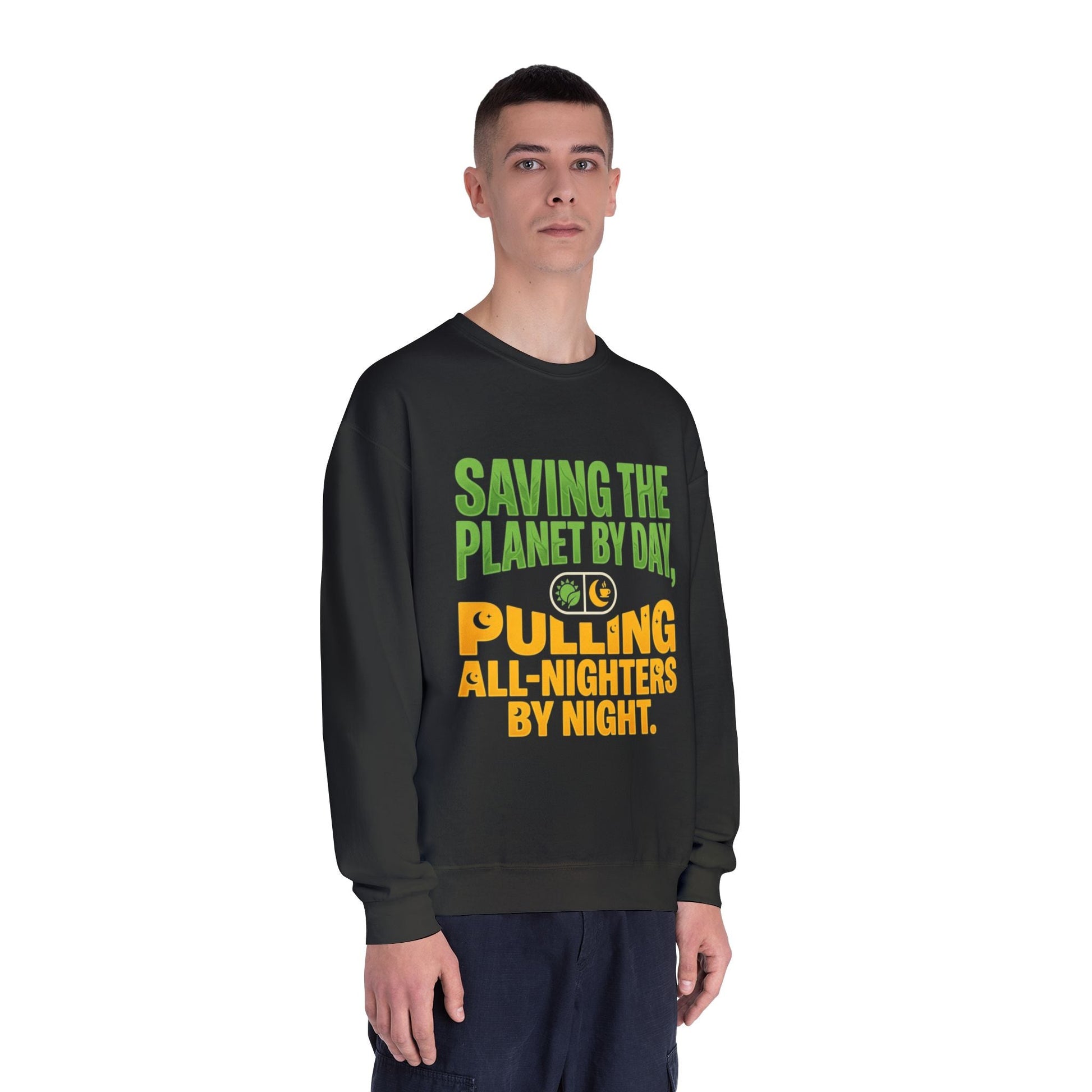 Crewneck Sweatshirt — "Saving the Planet by Day, Pulling All-Nighters by Night" Eco-Friendly Activist Pullover - ConsciousValues