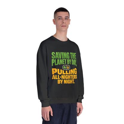 Crewneck Sweatshirt — "Saving the Planet by Day, Pulling All-Nighters by Night" Eco-Friendly Activist Pullover - ConsciousValues