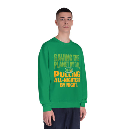 Crewneck Sweatshirt — "Saving the Planet by Day, Pulling All-Nighters by Night" Eco-Friendly Activist Pullover - ConsciousValues