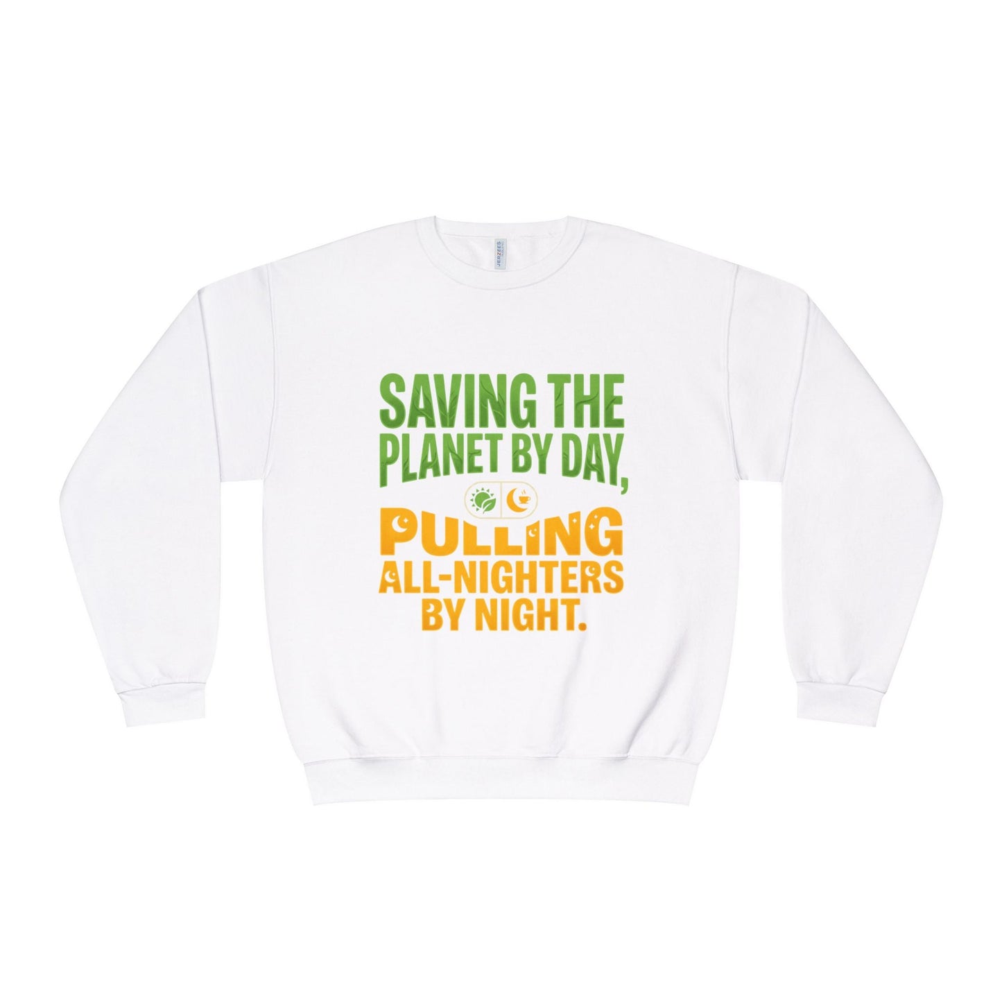 Crewneck Sweatshirt — "Saving the Planet by Day, Pulling All-Nighters by Night" Eco-Friendly Activist Pullover - ConsciousValues