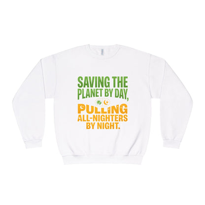 Crewneck Sweatshirt — "Saving the Planet by Day, Pulling All-Nighters by Night" Eco-Friendly Activist Pullover - ConsciousValues