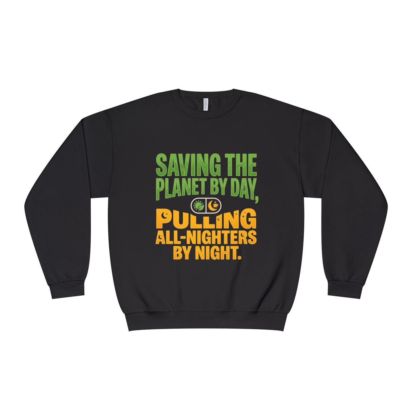 Crewneck Sweatshirt — "Saving the Planet by Day, Pulling All-Nighters by Night" Eco-Friendly Activist Pullover - ConsciousValues