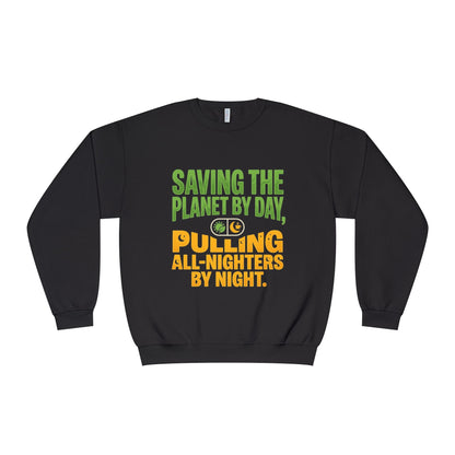 Crewneck Sweatshirt — "Saving the Planet by Day, Pulling All-Nighters by Night" Eco-Friendly Activist Pullover - ConsciousValues