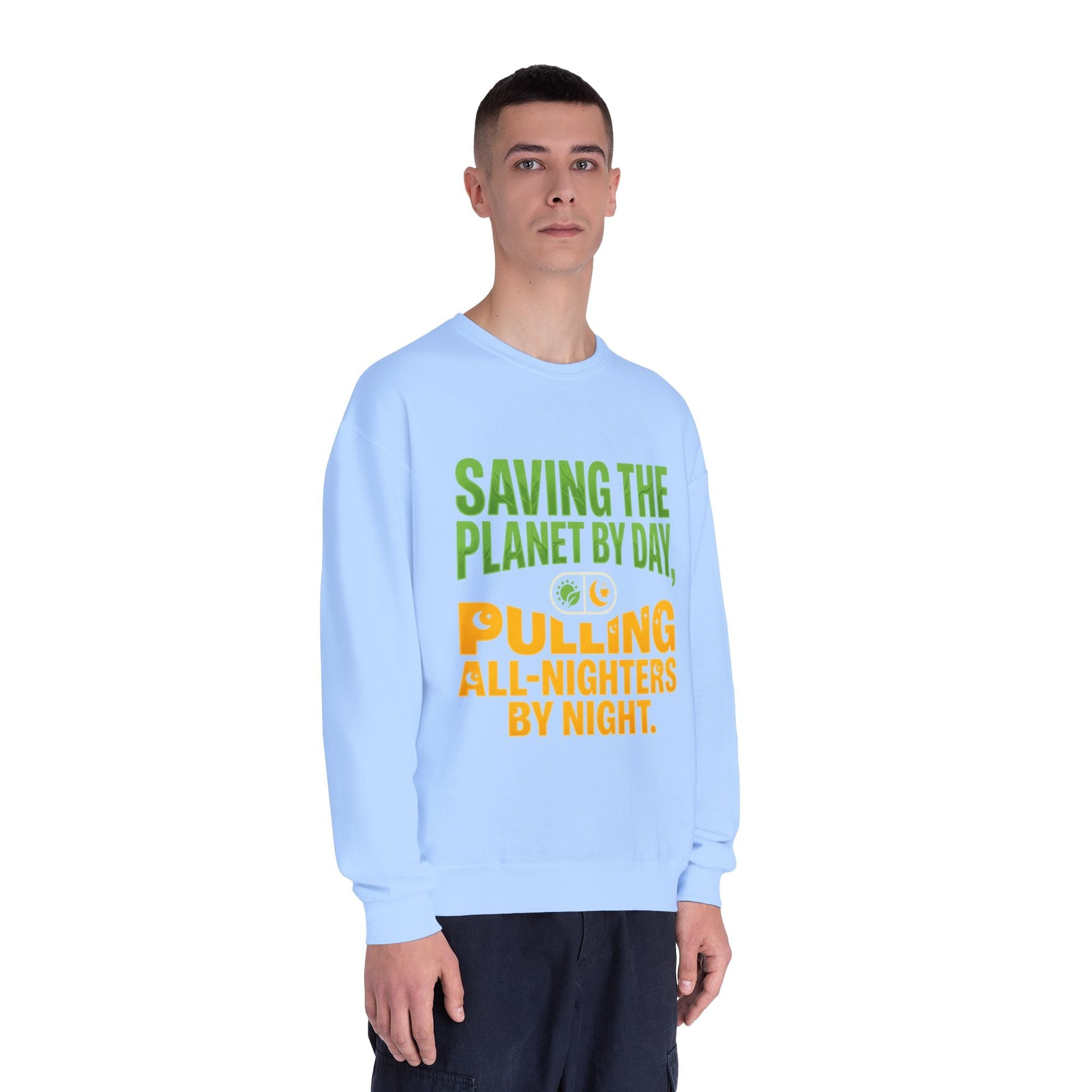 Crewneck Sweatshirt — "Saving the Planet by Day, Pulling All-Nighters by Night" Eco-Friendly Activist Pullover - ConsciousValues