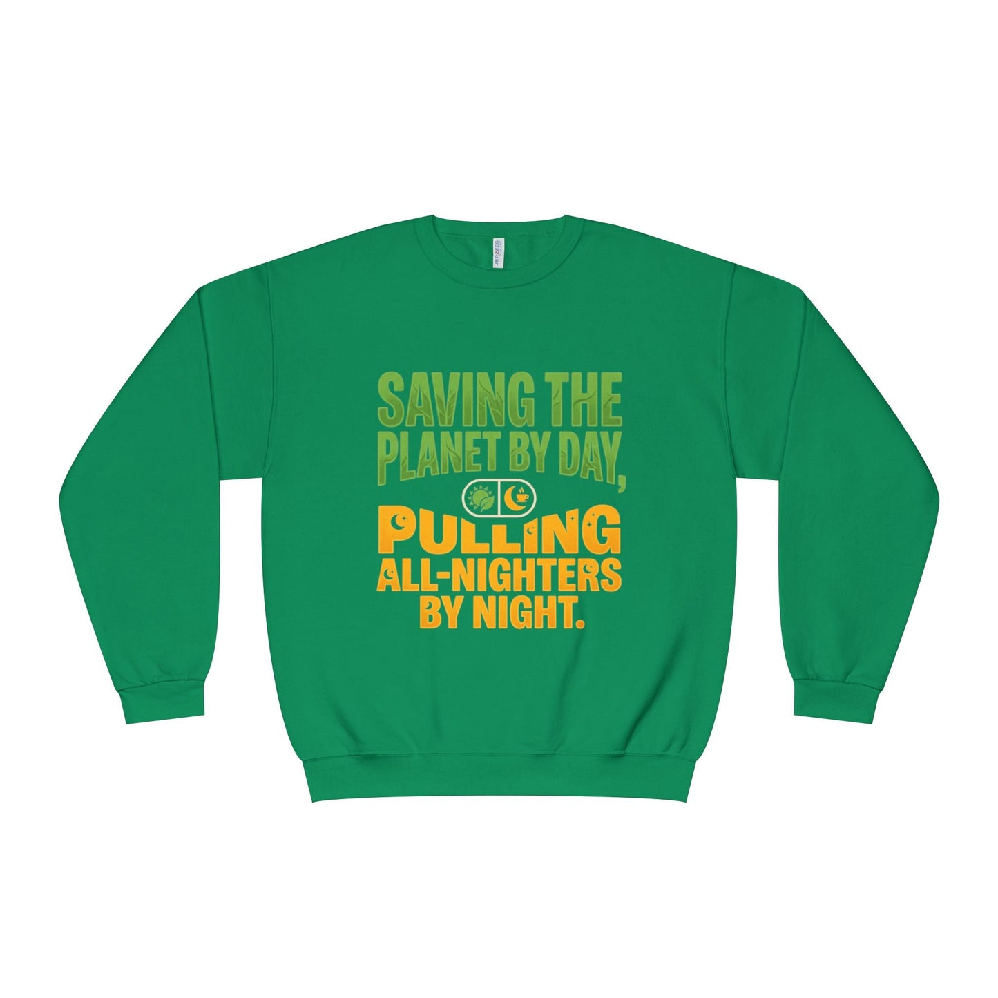 Crewneck Sweatshirt — "Saving the Planet by Day, Pulling All-Nighters by Night" Eco-Friendly Activist Pullover - ConsciousValues