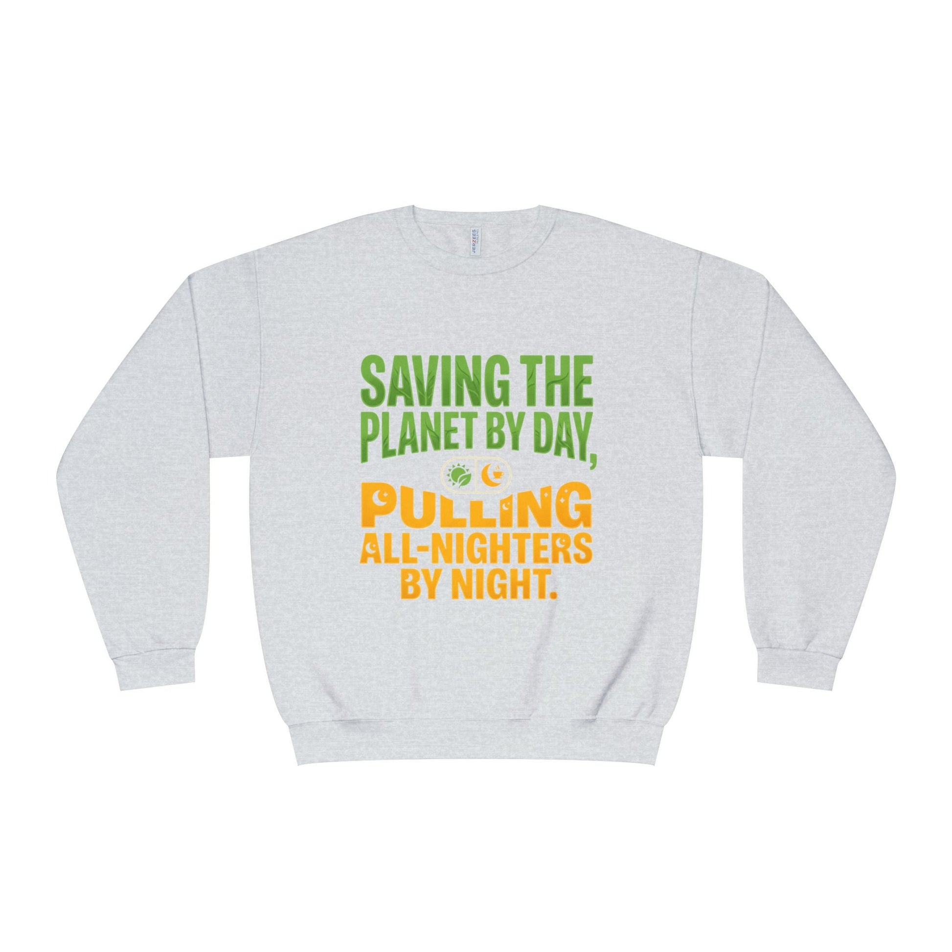 Crewneck Sweatshirt — "Saving the Planet by Day, Pulling All-Nighters by Night" Eco-Friendly Activist Pullover - ConsciousValues