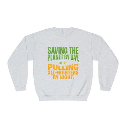 Crewneck Sweatshirt — "Saving the Planet by Day, Pulling All-Nighters by Night" Eco-Friendly Activist Pullover - ConsciousValues