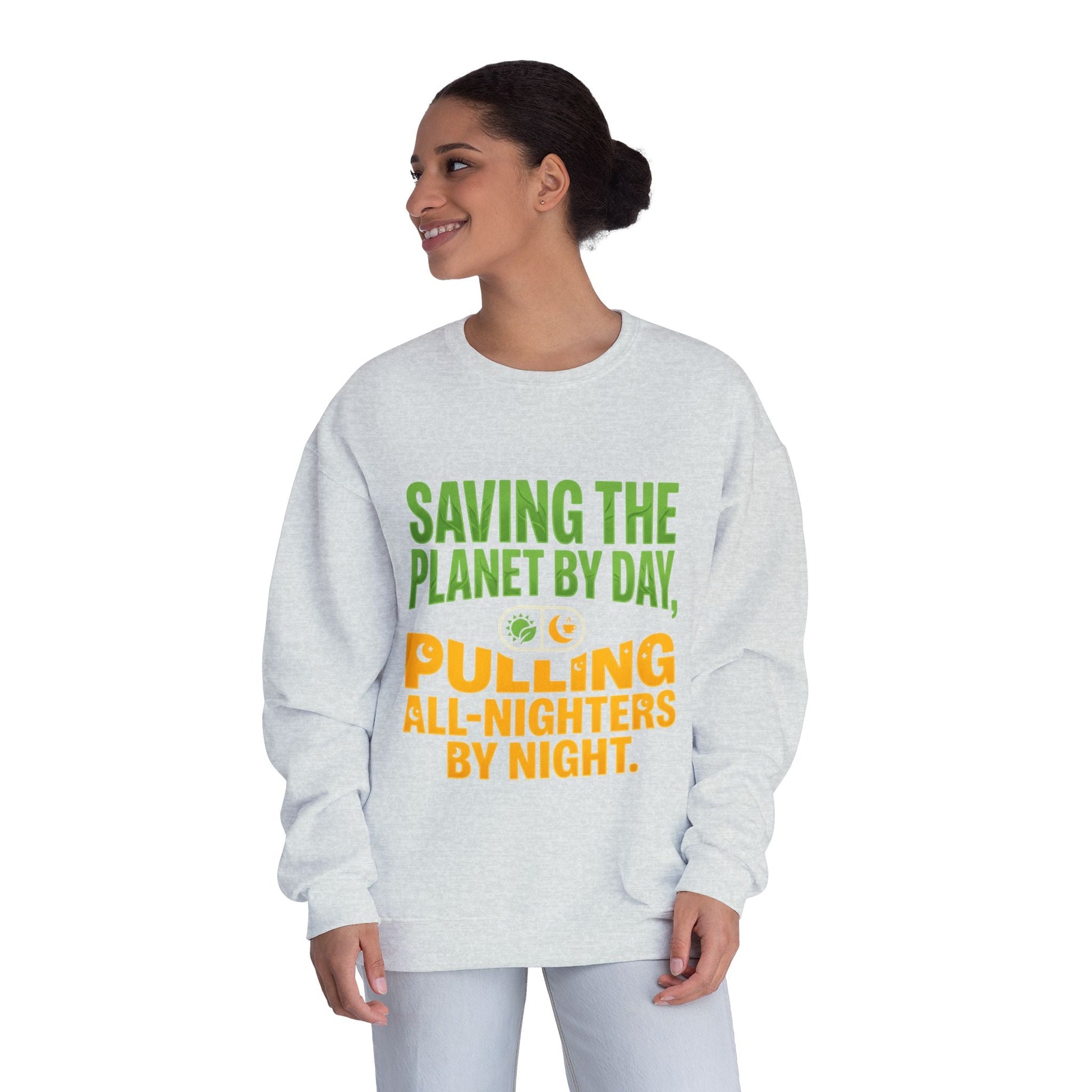 Crewneck Sweatshirt — "Saving the Planet by Day, Pulling All-Nighters by Night" Eco-Friendly Activist Pullover - ConsciousValues
