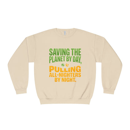 Crewneck Sweatshirt — "Saving the Planet by Day, Pulling All-Nighters by Night" Eco-Friendly Activist Pullover - ConsciousValues
