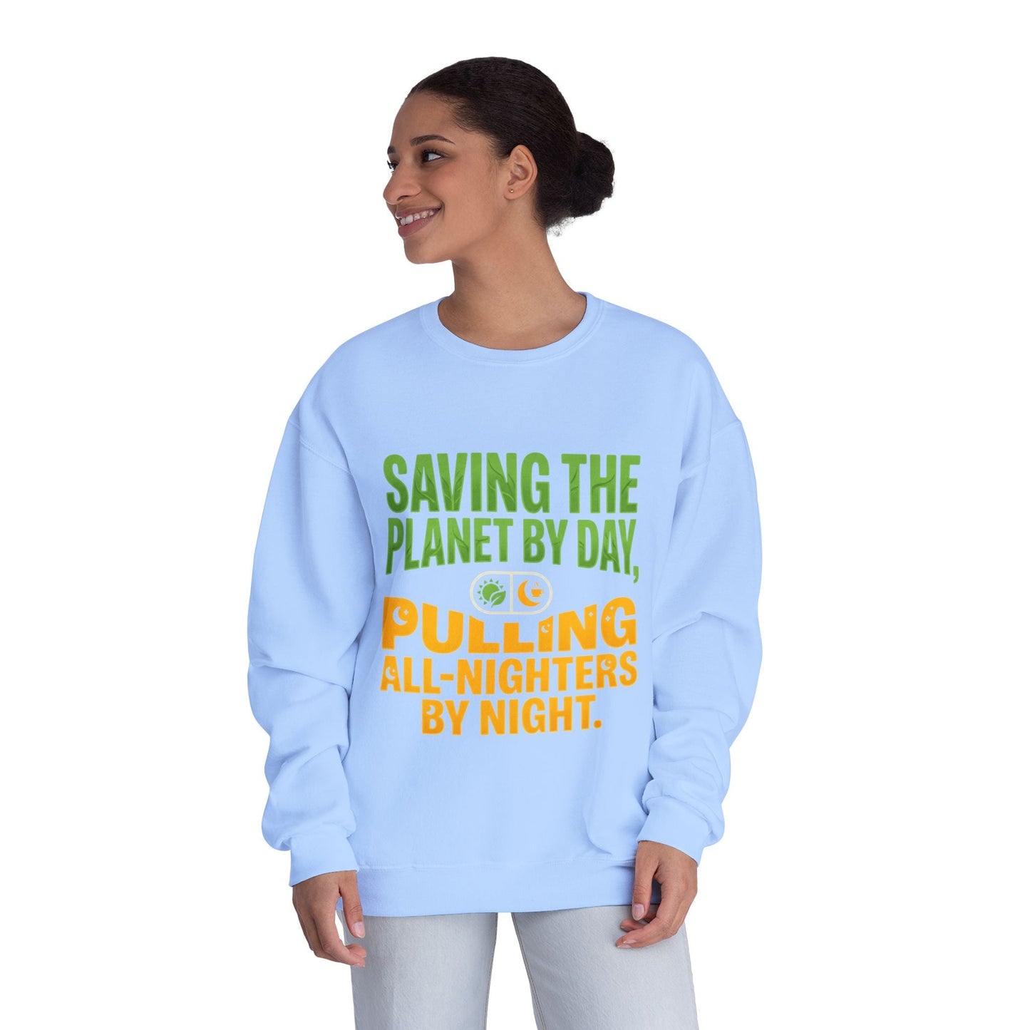 Crewneck Sweatshirt — "Saving the Planet by Day, Pulling All-Nighters by Night" Eco-Friendly Activist Pullover - ConsciousValues