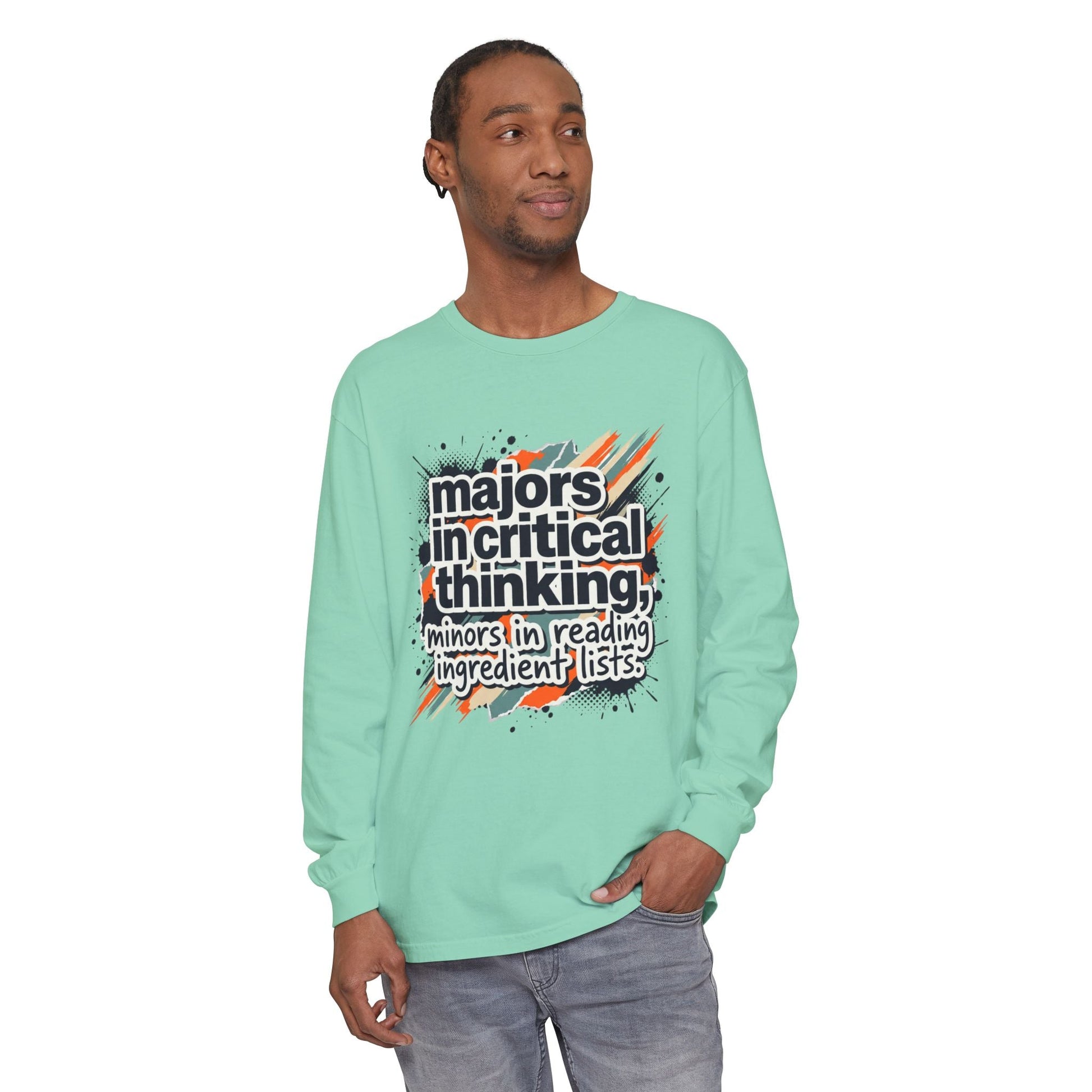 Critical Thinking Major Long Sleeve Tee — "Majors in Critical Thinking, Minors in Reading Ingredient Lists" - ConsciousValues