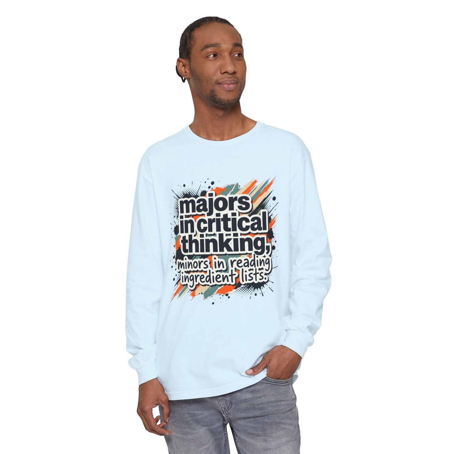 Critical Thinking Major Long Sleeve Tee — "Majors in Critical Thinking, Minors in Reading Ingredient Lists" - ConsciousValues