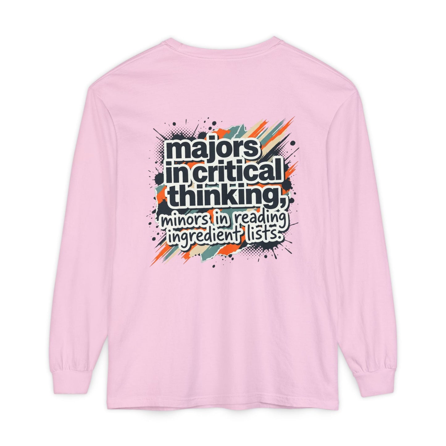 Critical Thinking Major Long Sleeve Tee — "Majors in Critical Thinking, Minors in Reading Ingredient Lists" - ConsciousValues