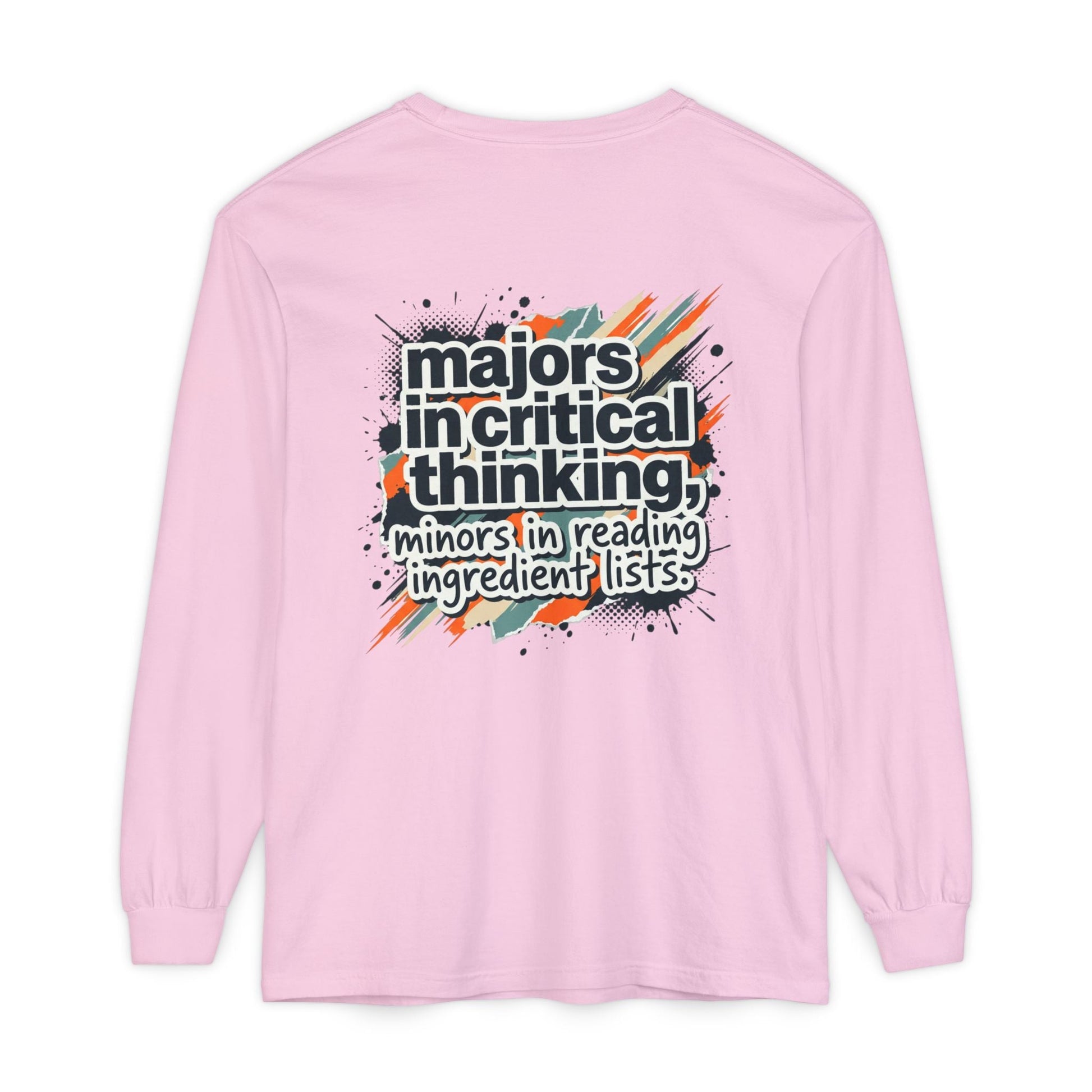 Critical Thinking Major Long Sleeve Tee — "Majors in Critical Thinking, Minors in Reading Ingredient Lists" - ConsciousValues