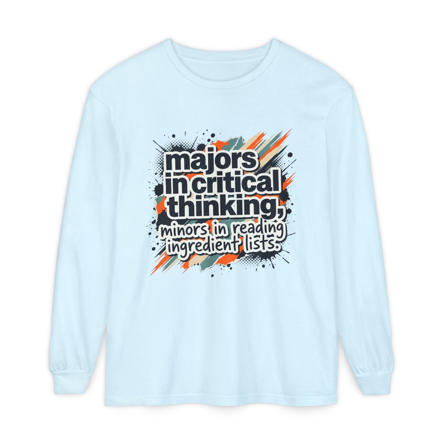 Critical Thinking Major Long Sleeve Tee — "Majors in Critical Thinking, Minors in Reading Ingredient Lists" - ConsciousValues