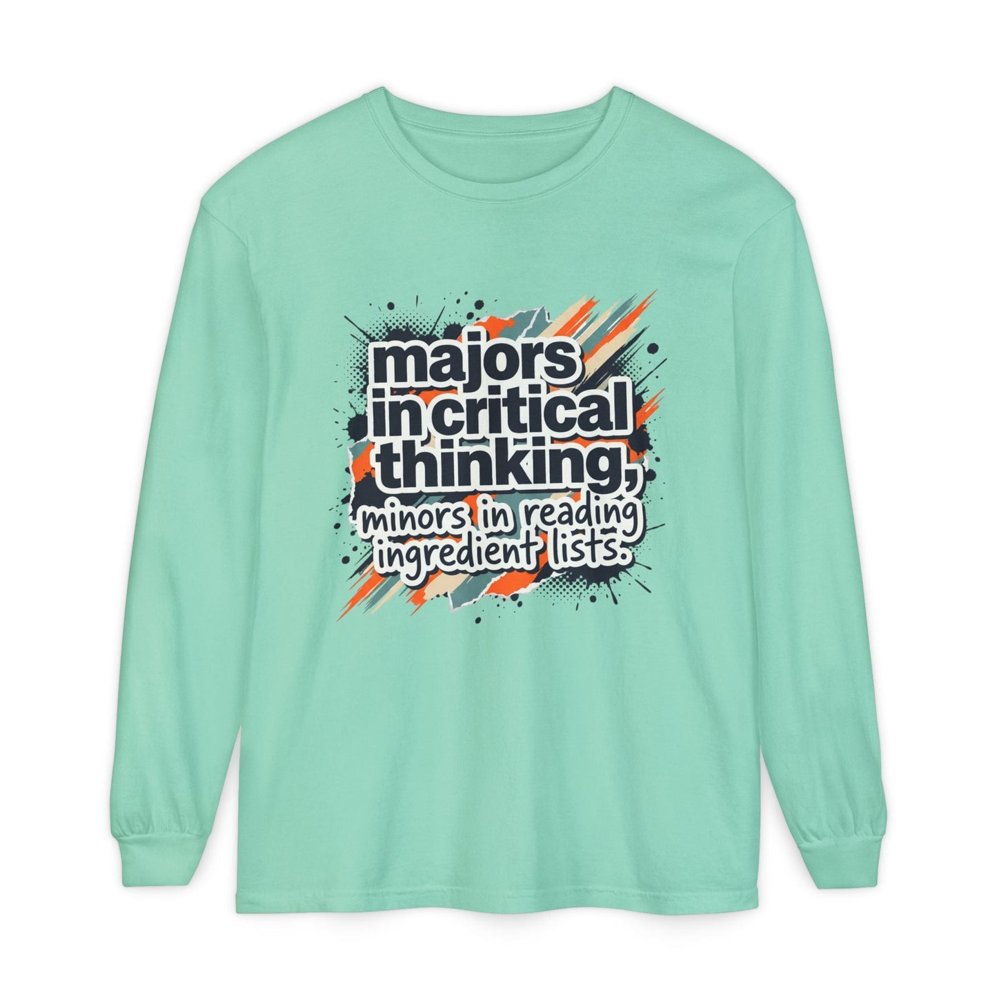 Critical Thinking Major Long Sleeve Tee — "Majors in Critical Thinking, Minors in Reading Ingredient Lists" - ConsciousValues