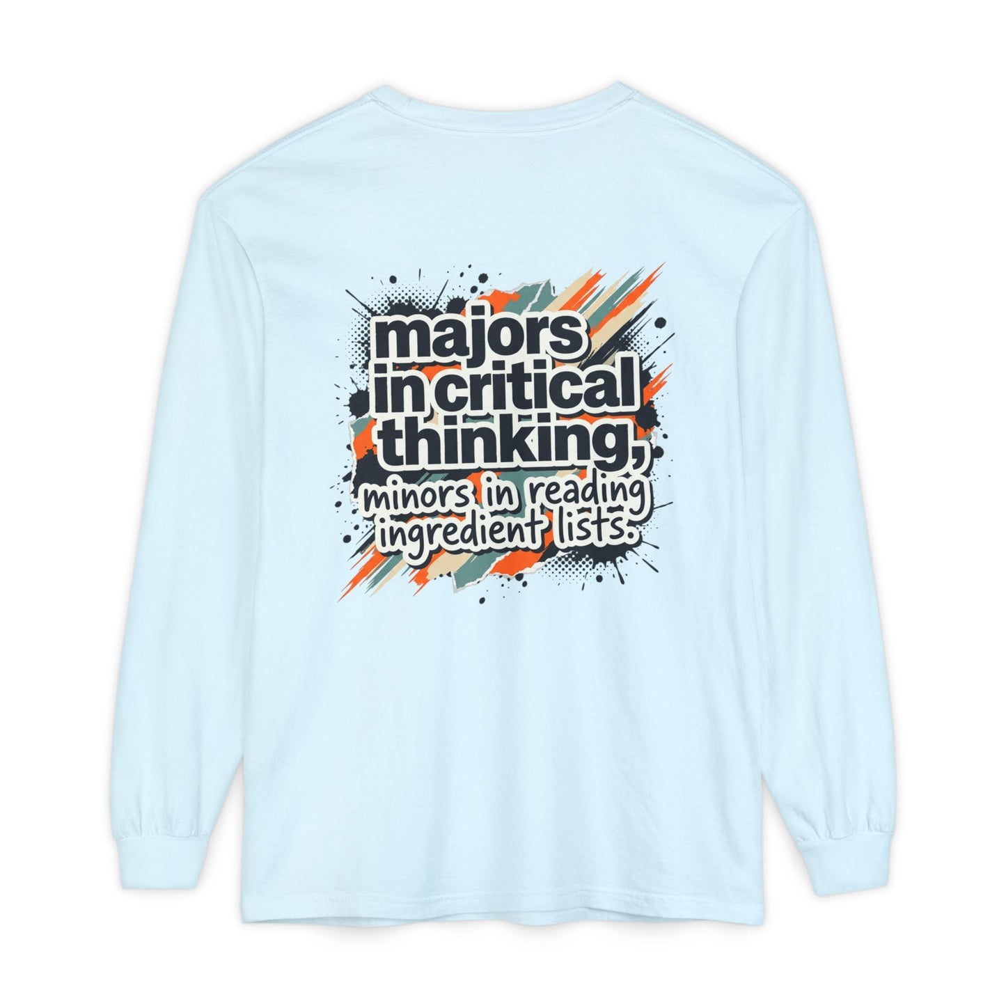 Critical Thinking Major Long Sleeve Tee — "Majors in Critical Thinking, Minors in Reading Ingredient Lists" - ConsciousValues
