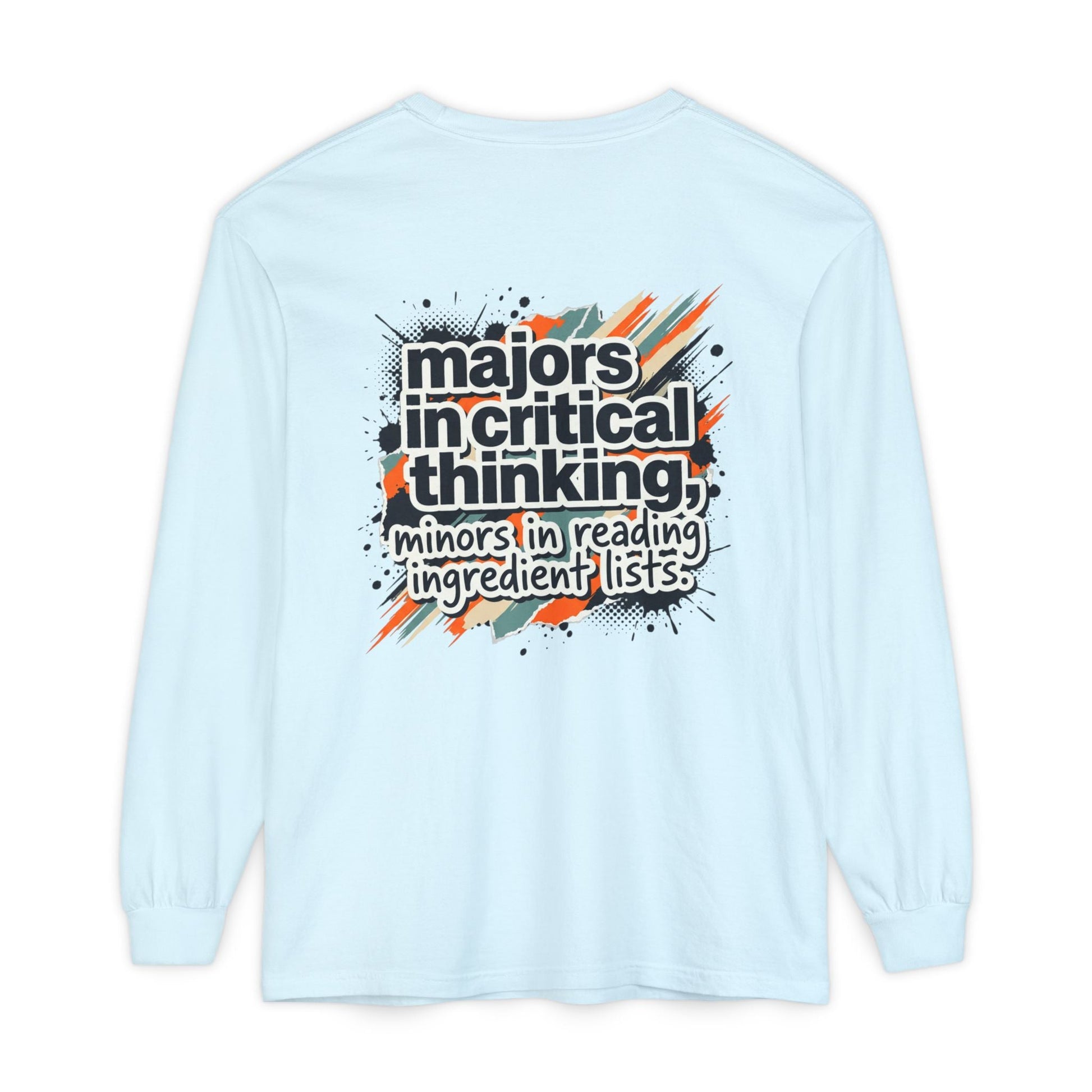 Critical Thinking Major Long Sleeve Tee — "Majors in Critical Thinking, Minors in Reading Ingredient Lists" - ConsciousValues