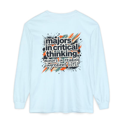 Critical Thinking Major Long Sleeve Tee — "Majors in Critical Thinking, Minors in Reading Ingredient Lists" - ConsciousValues