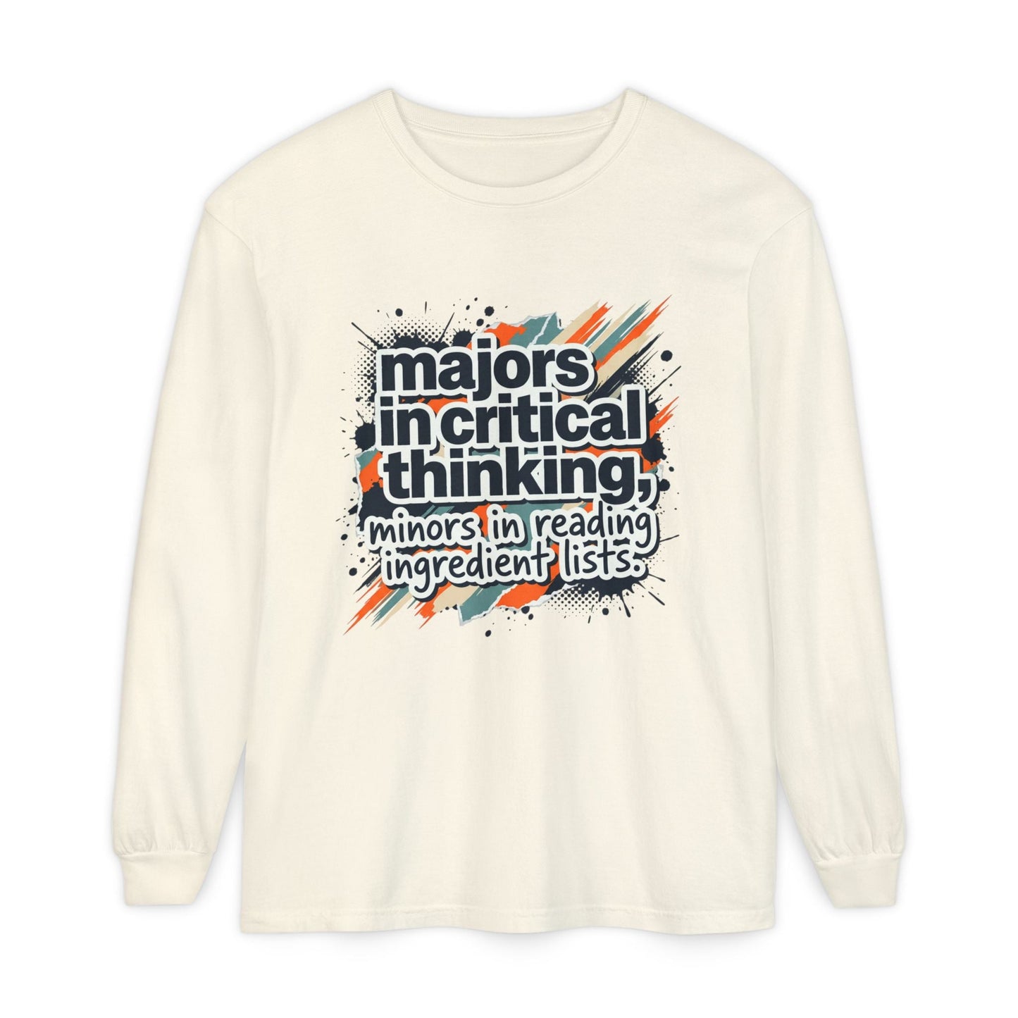 Critical Thinking Major Long Sleeve Tee — "Majors in Critical Thinking, Minors in Reading Ingredient Lists" - ConsciousValues