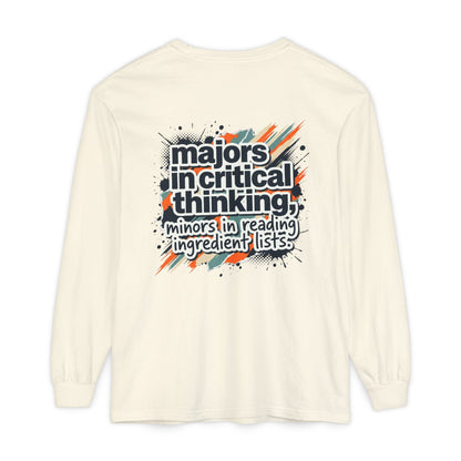 Critical Thinking Major Long Sleeve Tee — "Majors in Critical Thinking, Minors in Reading Ingredient Lists" - ConsciousValues