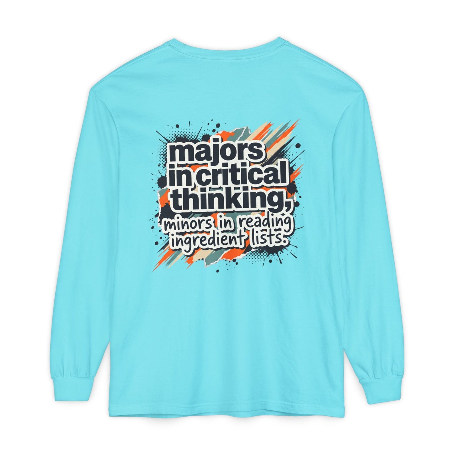 Critical Thinking Major Long Sleeve Tee — "Majors in Critical Thinking, Minors in Reading Ingredient Lists" - ConsciousValues