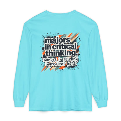Critical Thinking Major Long Sleeve Tee — "Majors in Critical Thinking, Minors in Reading Ingredient Lists" - ConsciousValues