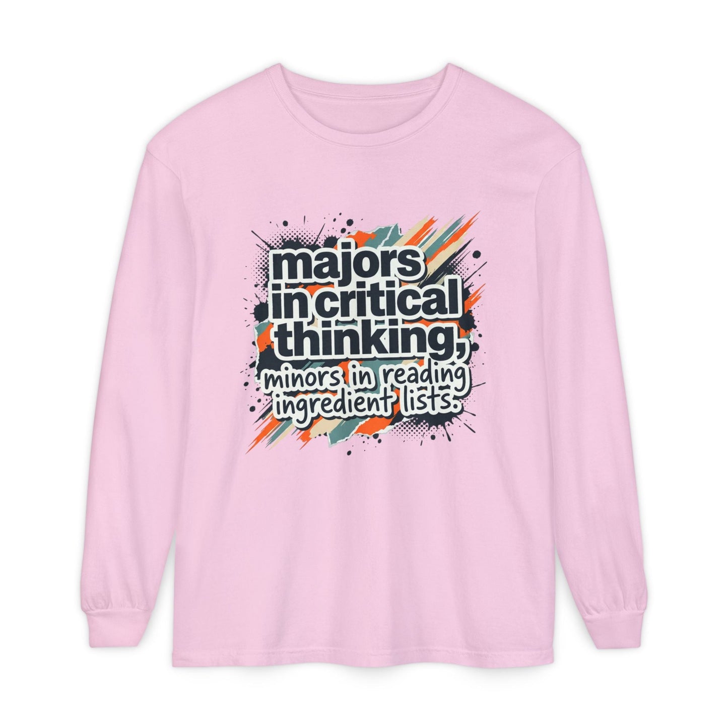 Critical Thinking Major Long Sleeve Tee — "Majors in Critical Thinking, Minors in Reading Ingredient Lists" - ConsciousValues