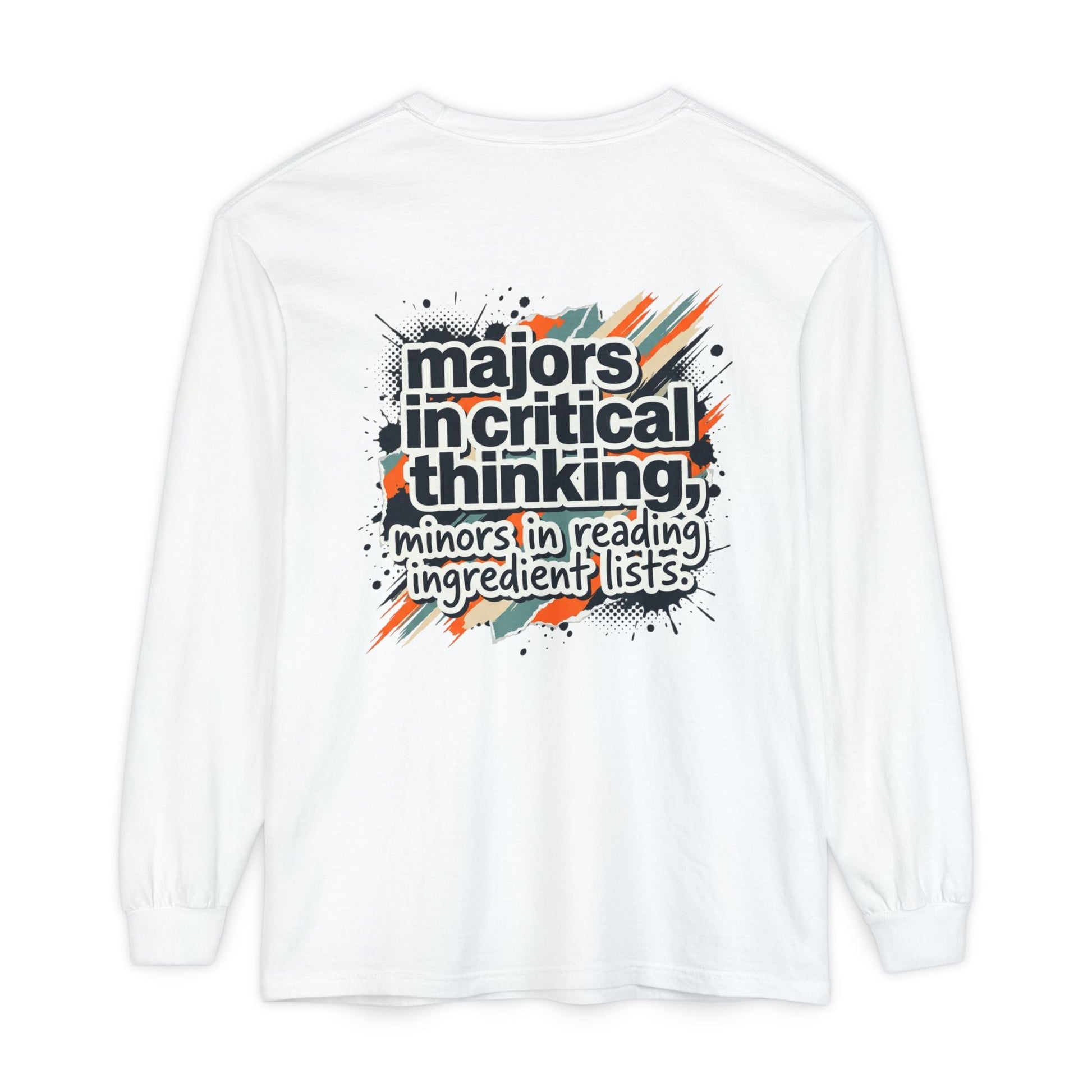 Critical Thinking Major Long Sleeve Tee — "Majors in Critical Thinking, Minors in Reading Ingredient Lists" - ConsciousValues
