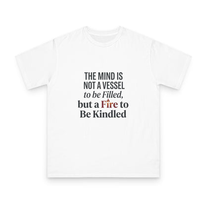 Inspirational Quote T-Shirt — "The mind is not a vessel to be filled, but a fire to be kindled" - ConsciousValues