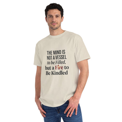 Inspirational Quote T-Shirt — "The mind is not a vessel to be filled, but a fire to be kindled" - ConsciousValues
