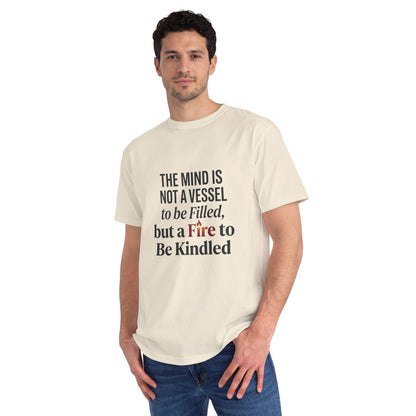 Inspirational Quote T-Shirt — "The mind is not a vessel to be filled, but a fire to be kindled" - ConsciousValues