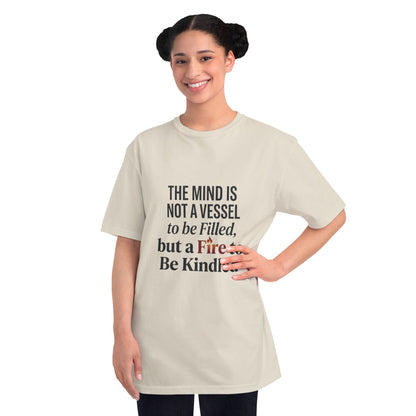 Inspirational Quote T-Shirt — "The mind is not a vessel to be filled, but a fire to be kindled" - ConsciousValues