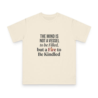 Inspirational Quote T-Shirt — "The mind is not a vessel to be filled, but a fire to be kindled" - ConsciousValues