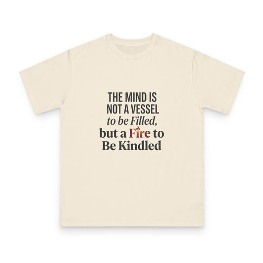 Inspirational Quote T-Shirt — "The mind is not a vessel to be filled, but a fire to be kindled" - ConsciousValues