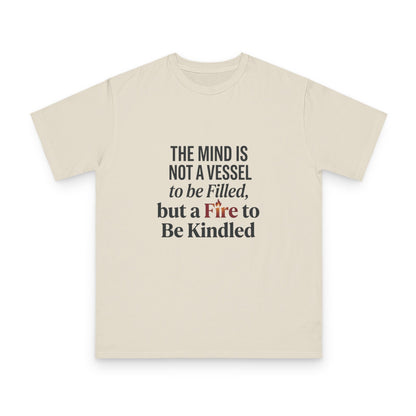 Inspirational Quote T-Shirt — "The mind is not a vessel to be filled, but a fire to be kindled" - ConsciousValues