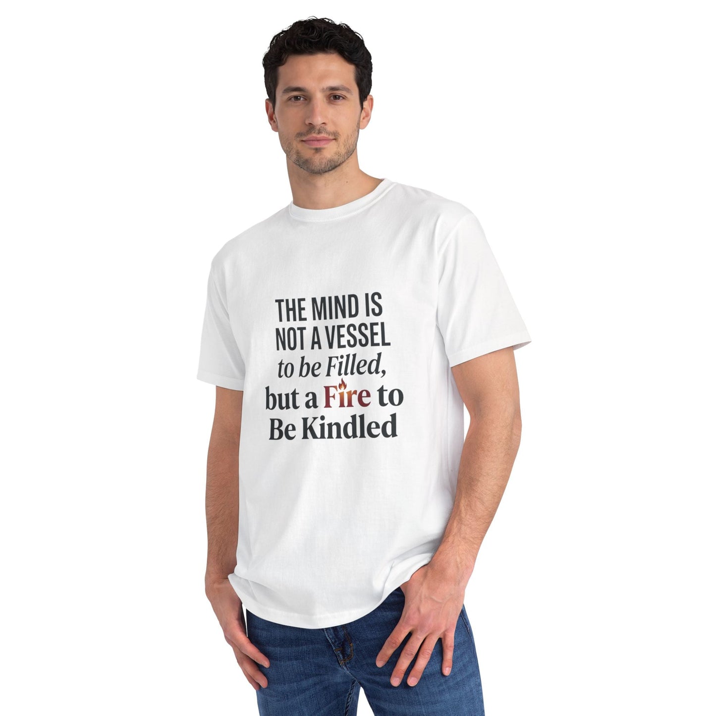 Inspirational Quote T-Shirt — "The mind is not a vessel to be filled, but a fire to be kindled" - ConsciousValues
