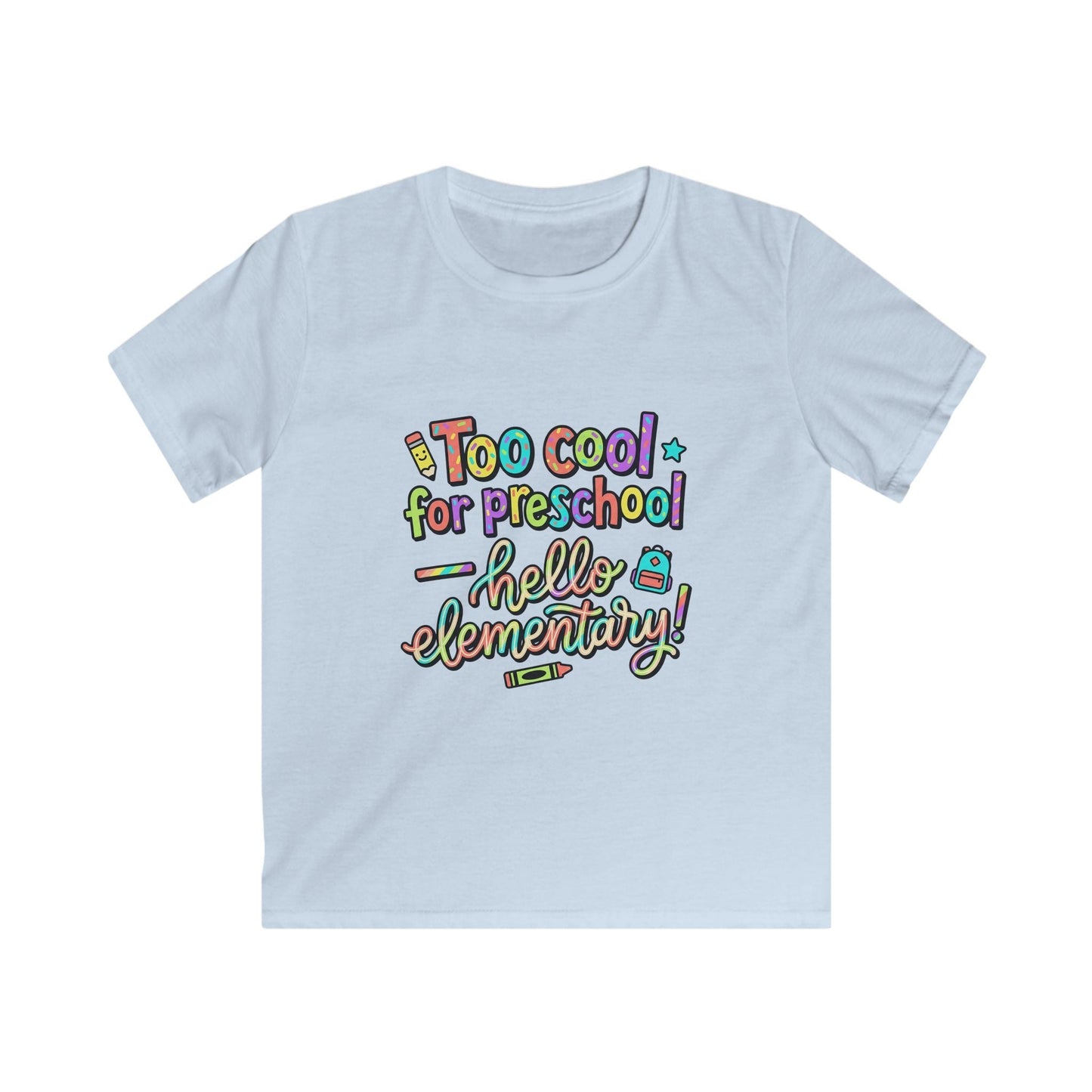 Kids Tee — "Too Cool for Preschool, Hello Elementary!" Back-to-School Shirt - ConsciousValues