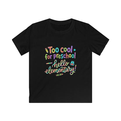 Kids Tee — "Too Cool for Preschool, Hello Elementary!" Back-to-School Shirt - ConsciousValues