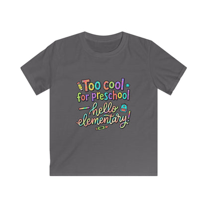 Kids Tee — "Too Cool for Preschool, Hello Elementary!" Back-to-School Shirt - ConsciousValues