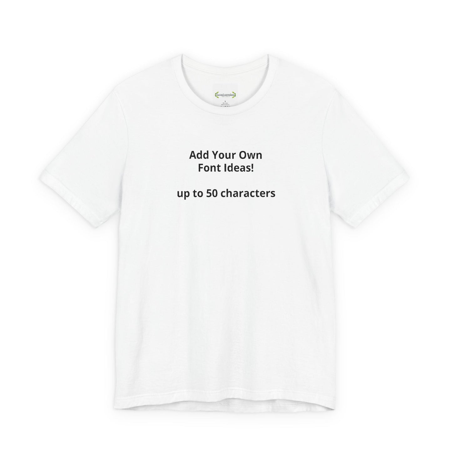 Personalized Inspirational or Funny Tee — Custom Text Short Sleeve T-Shirt - ConsciousValues