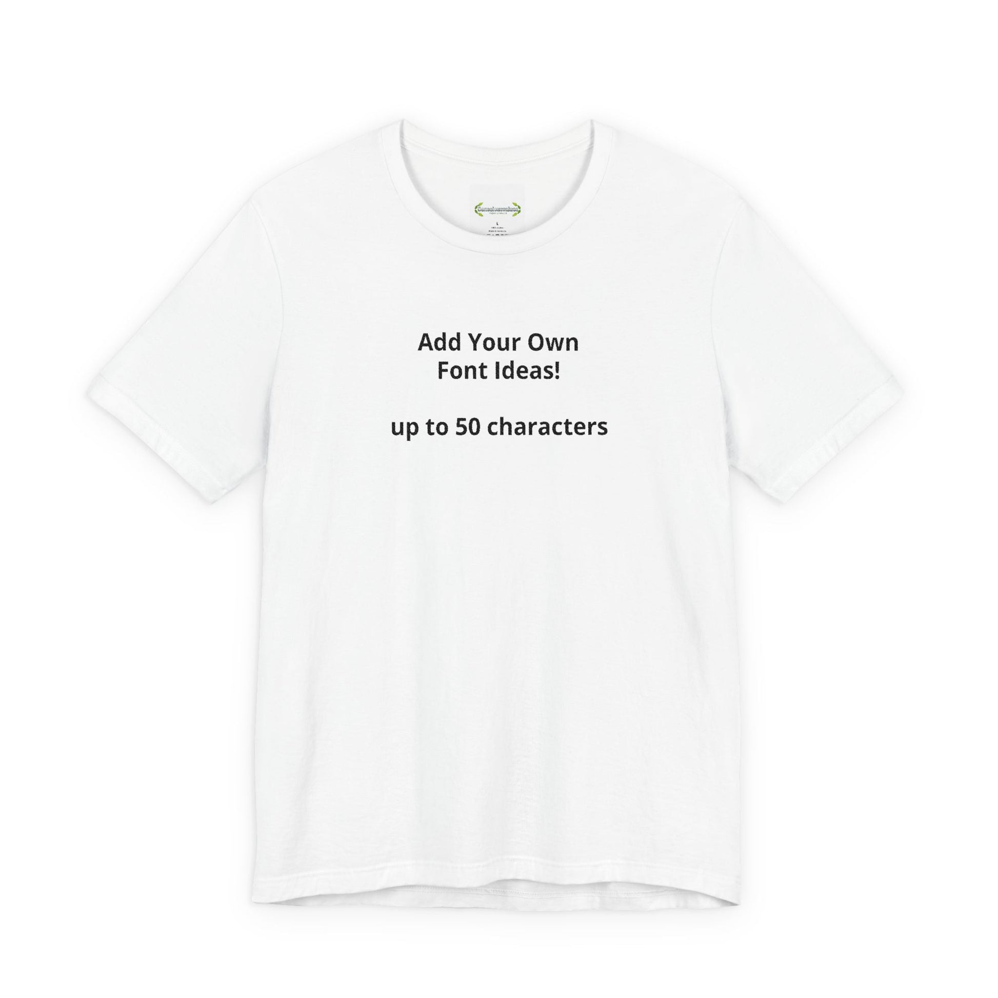 Personalized Inspirational or Funny Tee — Custom Text Short Sleeve T-Shirt - ConsciousValues