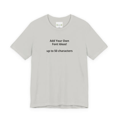 Personalized Inspirational or Funny Tee — Custom Text Short Sleeve T-Shirt - ConsciousValues
